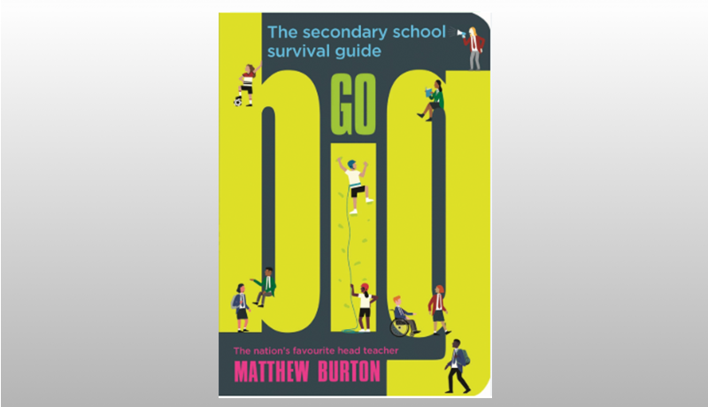 Go Big: The Secondary School Survival Guide