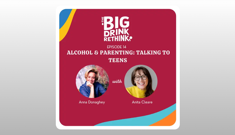 Alcohol & Parenting: Talking to Teens with Anita Cleare